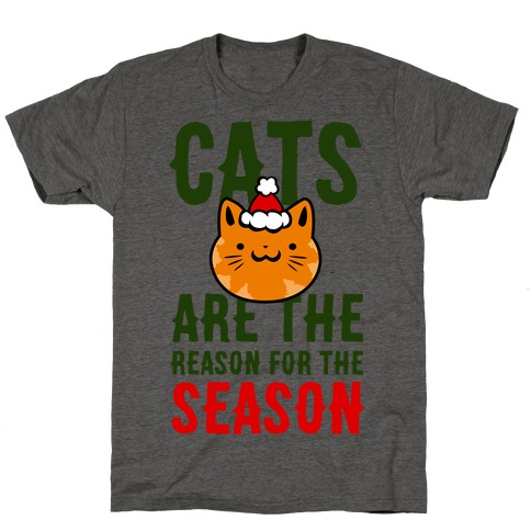 Cats are the Reason for the Season T-Shirt