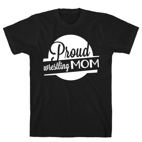 Proud Wrestling Mom T-Shirt
