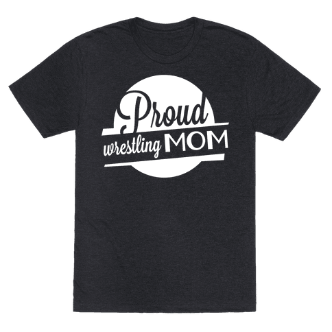 Proud Wrestling Mom - TShirt - HUMAN