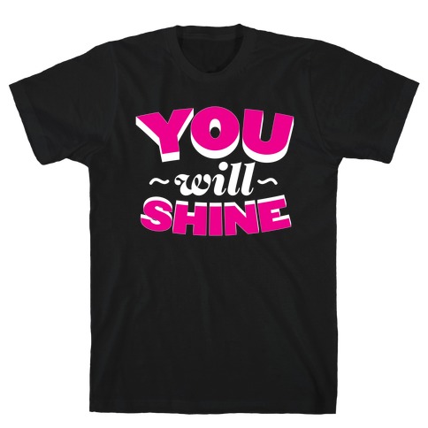 You Will Shine T-Shirt
