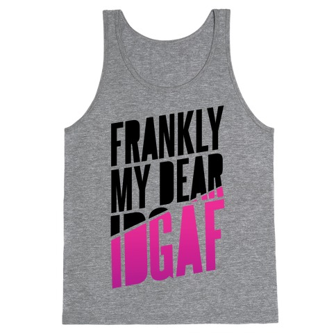 Frankly My Dear, IDGAF Tank Top