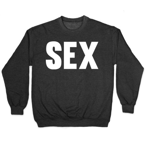 SEX Pullovers | LookHUMAN