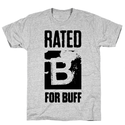 Rated B For Buff - T-Shirt - HUMAN