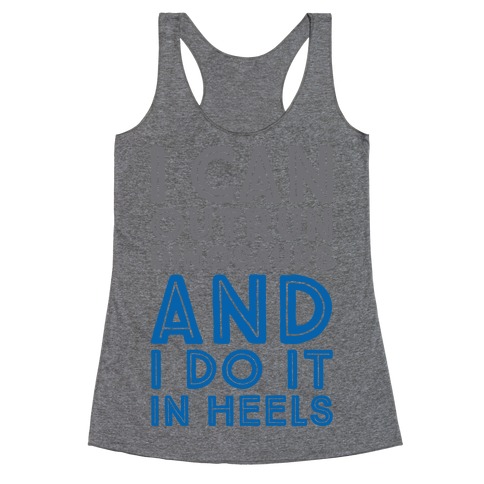 I Can Outrun Dinosaurs and I Do It In Heels Racerback Tank Top