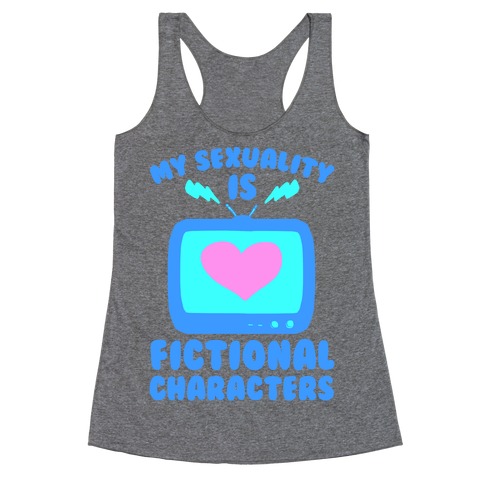 My Sexuality is Fictional Characters Racerback Tank Top