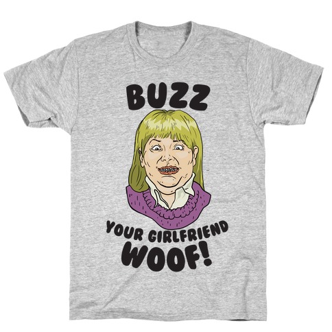Buzz, Your Girlfriend T-Shirt