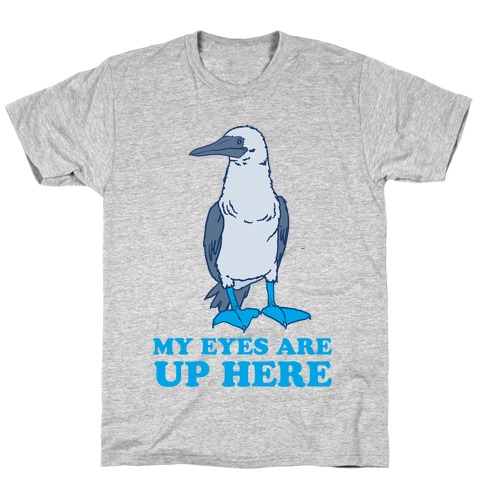 My Eyes Are Up Here T-Shirt