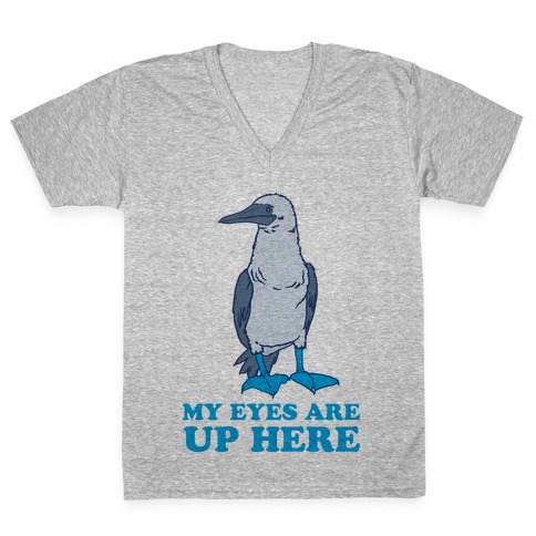 My Eyes Are Up Here V-Neck Tee Shirt