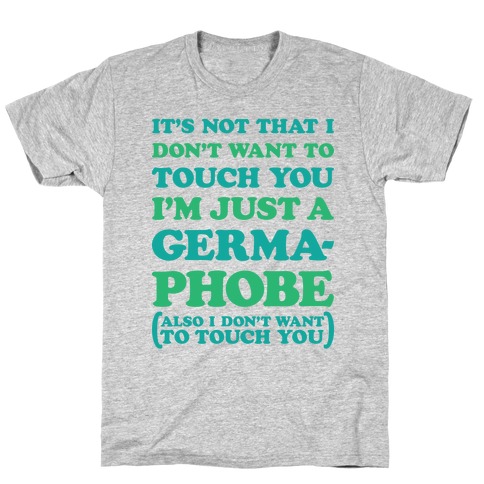 I'm A Germaphobe T-Shirt