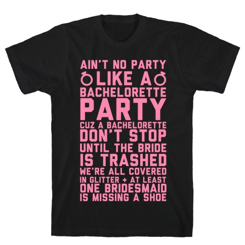 Ain't No Party Like A Bachelorette Party T-Shirt