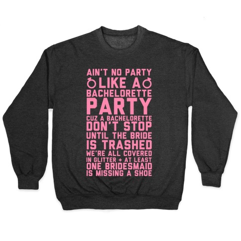Ain't No Party Like A Bachelorette Party Pullover