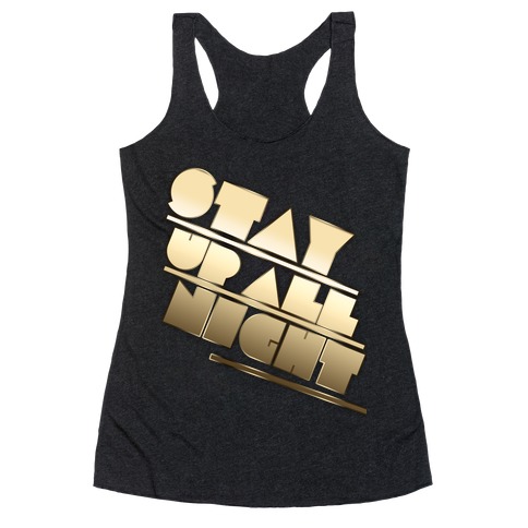 Stay Up All Night Racerback Tank Top
