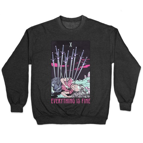 Ten Of Swords (Everything Is Fine) Pullover