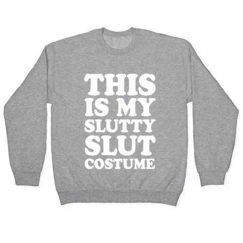 This Is My Slutty Slut Costume Pullover