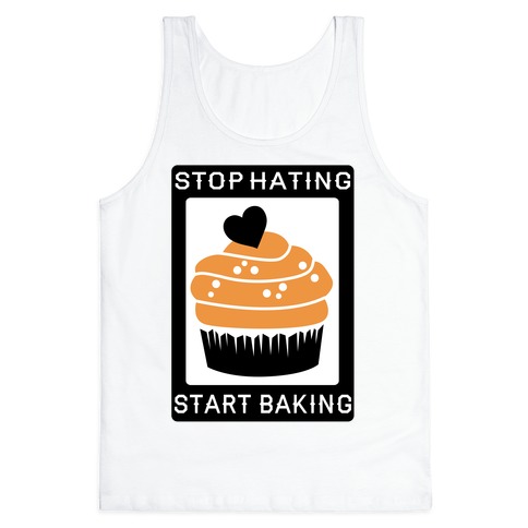 Stop Hating Start Baking Tank Top