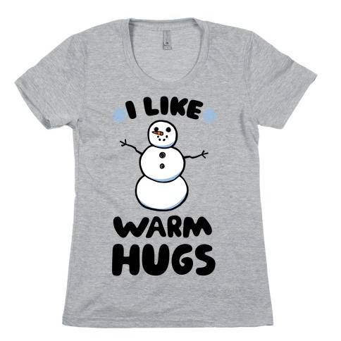 I Like Warm Hugs Womens T-Shirt