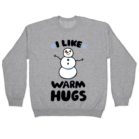 I Like Warm Hugs Pullover