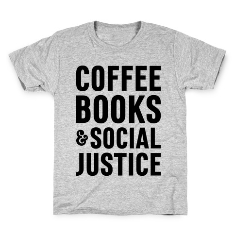 Coffee Books & Social Justice Kids T-Shirt