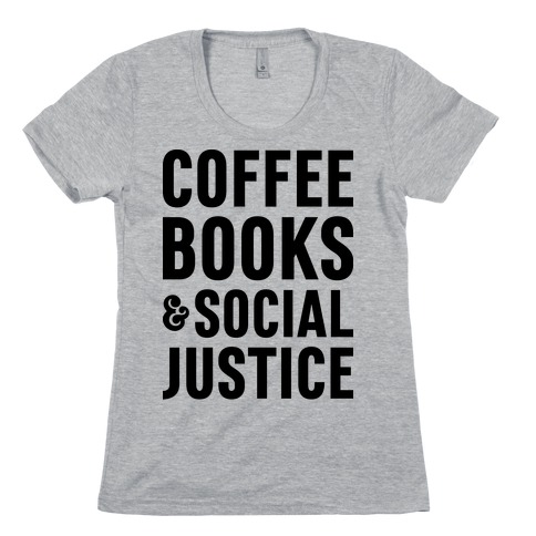 Coffee Books & Social Justice Womens T-Shirt