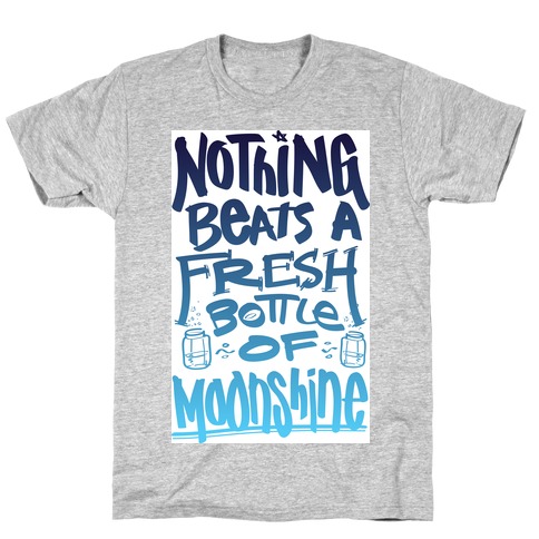 Nothing Beats A Fresh Bottle Of Moonshine (Tank) T-Shirt