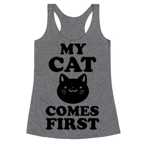 My Cat Comes First Racerback Tank Top
