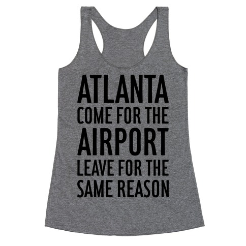 Atlanta: Come For The Airport Racerback Tank Top