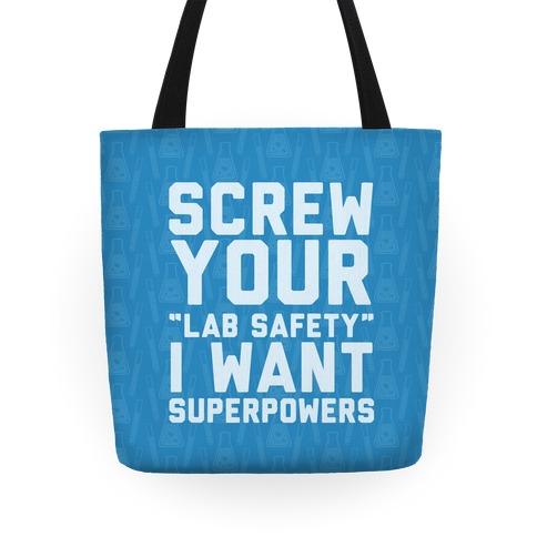 Screw Your Lab Safety, I Want Superpowers Tote