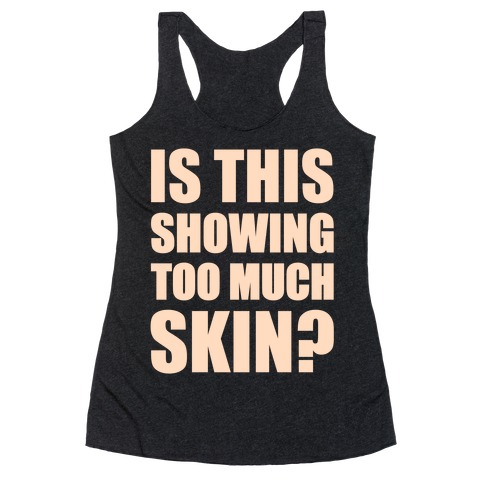 Is This Showing Too Much Skin? Racerback Tank Top
