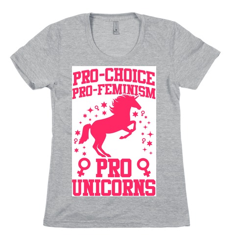 Pro-Choice Pro-Feminism Pro-Unicorns Womens T-Shirt