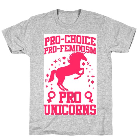 Pro-Choice Pro-Feminism Pro-Unicorns T-Shirt