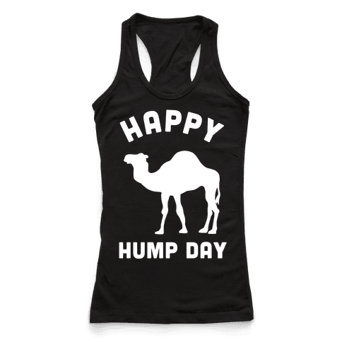 Happy Hump Day - Racerback Tank Tops - HUMAN