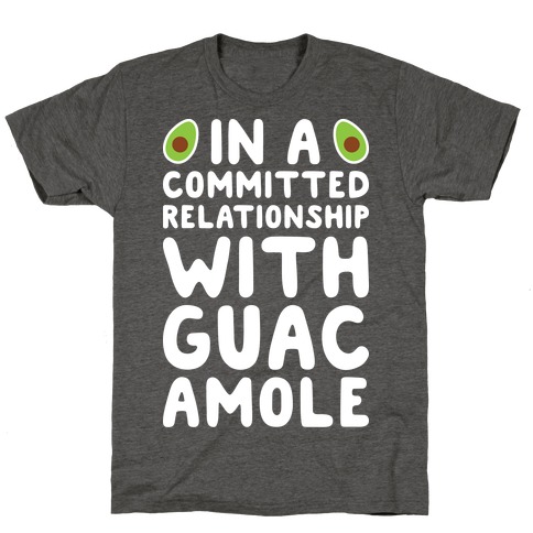 In A Committed Relationship With Guacamole T-Shirt
