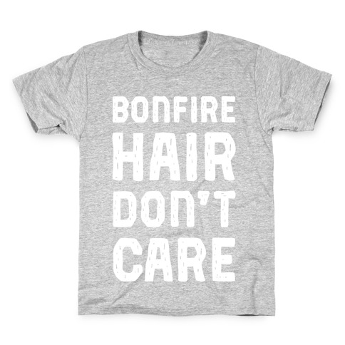 Bonfire Hair Don't Care Kids T-Shirt