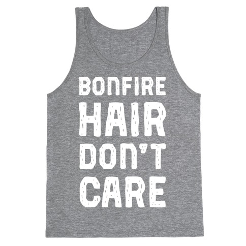 Bonfire Hair Don't Care Tank Top