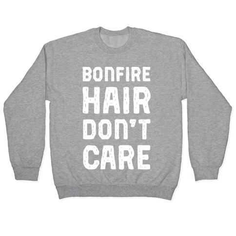 Bonfire Hair Don't Care Pullover