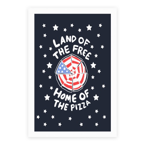 Land of the Free, Home of the Pizza Poster