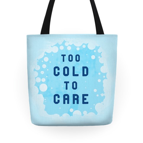 Too Cold to Care Tote