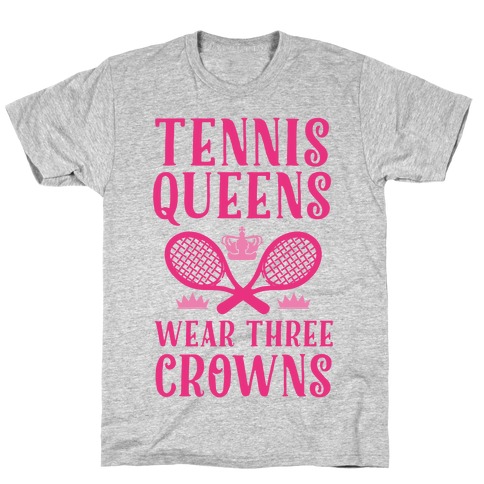 Tennis Queens Wear Three Crowns T-Shirt