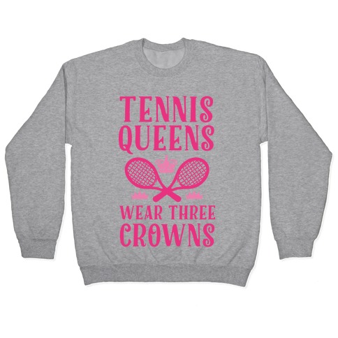 Tennis Queens Wear Three Crowns Pullover