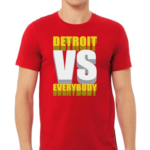 Detroit Vs Everybody T-Shirts