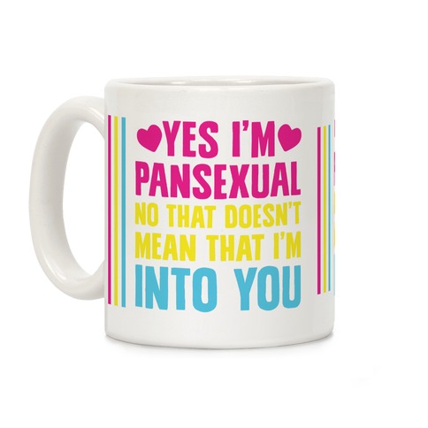 Yes I'm Pansexual Coffee Mug