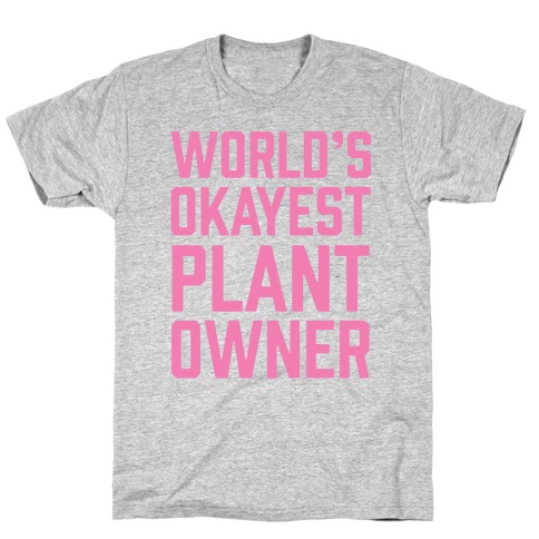 World's Okayest Plant Owner T-Shirt