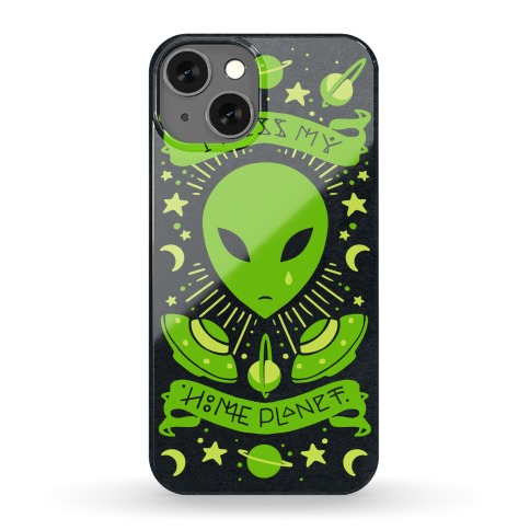 I Miss My Home Planet Phone Case