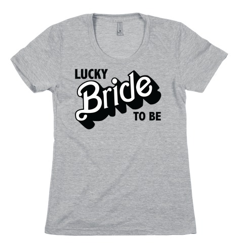 Lucky Bride to Be Womens T-Shirt