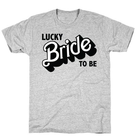 Lucky Bride to Be T-Shirt