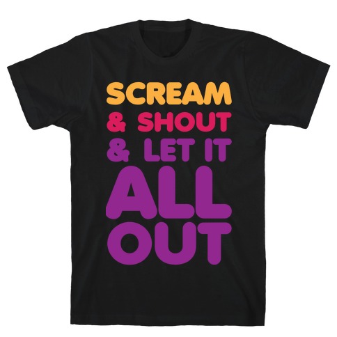 Scream & Shout T-Shirt