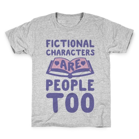Fictional Characters Are People Too Kids T-Shirt