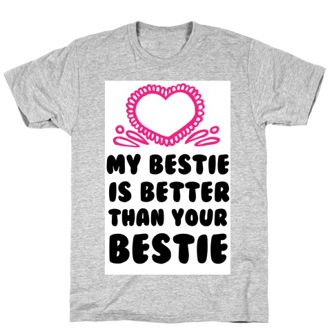 My Bestie is Better than Your Bestie T-Shirt
