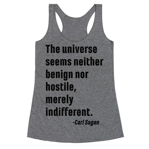 The Universe is Indifferent - Quote Racerback Tank Top