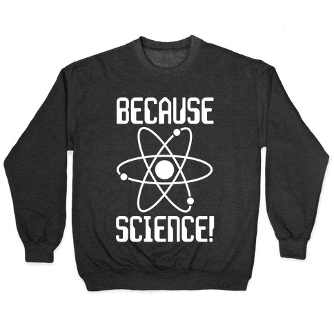Because Science! Pullover